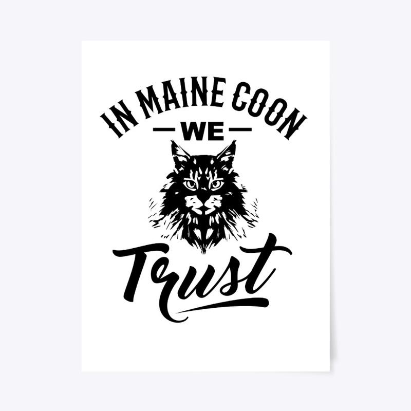 In Maine Coon we Trust!