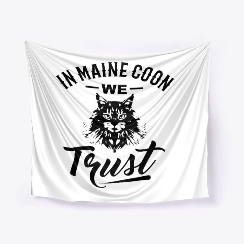 In Maine Coon we Trust!